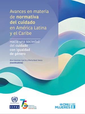 Portada del documento Avances en materia de normativa del cuidado en América Latina y el Caribe