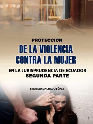 Portada del documento Protección de la violencia contra la mujer en la jurisprudencia de Ecuador