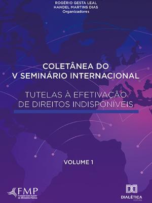 Portada del documento Coletânea do V Seminário Internacional Tutelas à Efetivação de Direitos Indisponíveis

