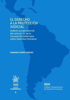 Portada de El Derecho a la protección judicial: análisis jurisprudencial del artículo 25 de la Convención Americana sobre Derechos Humanos 