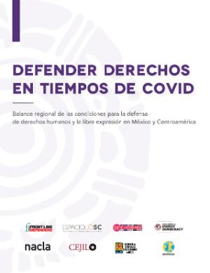 Portada de Defender derechos en tiempos de COVID: Balance regional de las condiciones para la defensa de derechos humanos y la libre expresión en México y Centroamérica