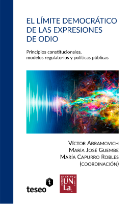 Portada de El límite democrático de las expresiones de odio: Principios constitucionales, modelos regulatorios y políticas públicas