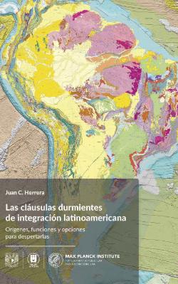 Portada de Las cláusulas durmientes de integración Latinoamericana: Orígenes, funciones y opciones para despertarlas