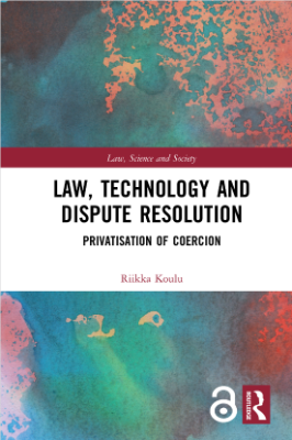 Portada de Law, Technology and Dispute Resolution: Privatisation of Coercion