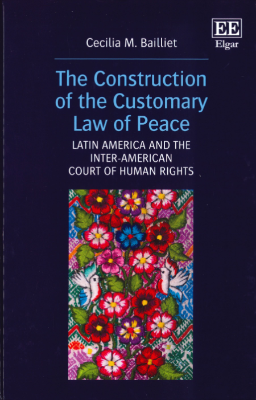 Portada de The Construction of the Customary Law of Peace: Latin America and the Inter-American Court of Human Rights