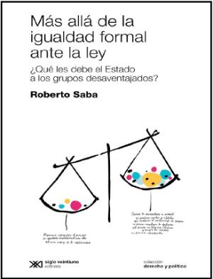 Portada de Más allá de la igualdad formal ante la ley: ¿Qué les debe el Estado a los grupos desaventajados?