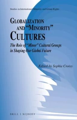 Portada de Globalization and “Minority” Cultures: The role of “minor” cultural groups in shaping our global future