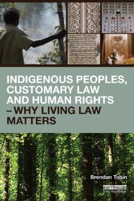 Portada de Indigenous Peoples, Customary Law and Human Rights: Why Living Law Matters