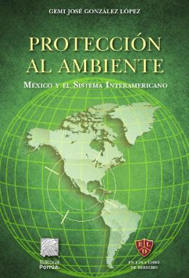 Portada de Protección al ambiente: México y el Sistema Interamericano