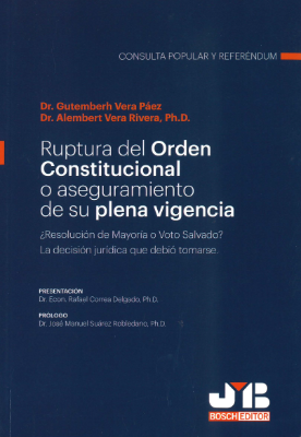 Portada de Ruptura del orden constitucional o aseguramiento de su plena vigencia: ¿Resolución de mayoría o voto salvado? La decisión jurídica que debió tomarse