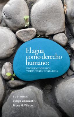 Portada de El agua como derecho humano: Reconocimientos y disputas en Costa Rica