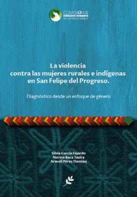 Portada de La violencia contra las mujeres rurales e indígenas en San Felipe del Progreso: Diagnóstico desde un enfoque de género