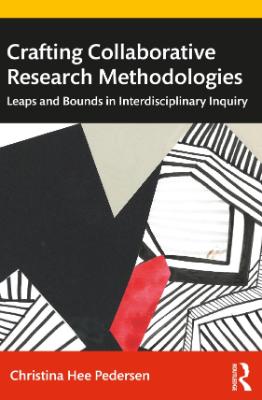 Portada de Crafting collaborative research methodologies: Leaps and bounds in interdisciplinary inquiry