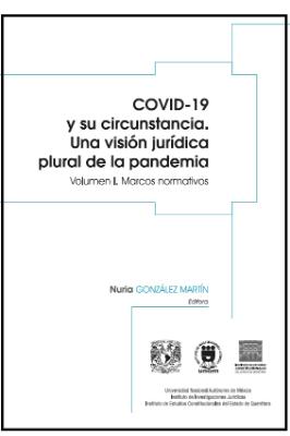 Portada de COVID-19 y su circunstancia: Una visión jurídica plural de la pandemia: Vol. I Marcos normativos