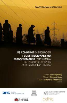 Portada de Ius commune en migración y constitucionalismo transformador en Colombia: Un enfoque de derechos para la movilidad humana