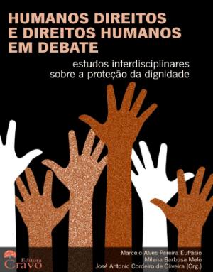 Portada de Humanos Direitos e Direitos Humanos em debate: estudos interdisciplinares sobre a proteção da dignidade