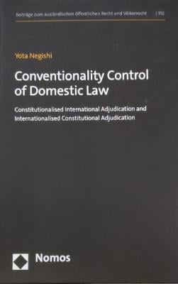 Portada de Conventionality Control of Domestic Law: Constitutionalised International Adjudication and Internationalised Constitutional Adjudication