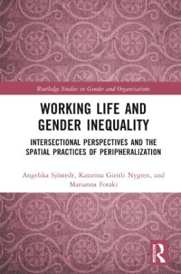 Portada de Working Life and Gender Inequality: Intersectional Perspectives and the Spatial Practices of Peripheralization