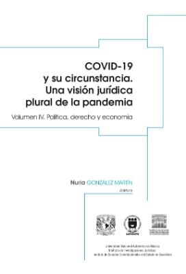 Portada de COVID-19 y su circunstancia: Una visión jurídica plural de la pandemia: Vol. IV. Política, derecho y economía 