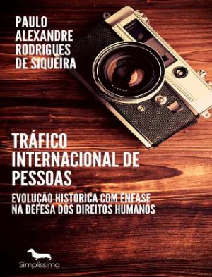 Portada de Tráfico internacional de pessoas: Evolução histórica com ênfase na defesa dos direitos humanos
