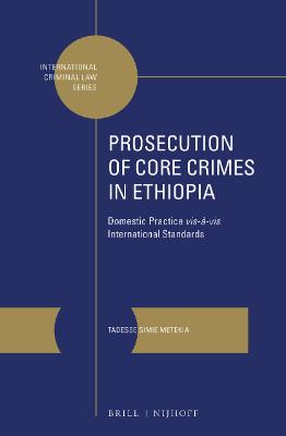 Portada de Prosecution of Core Crimes in Ethiopia: Domestic Practice vis- à- vis International Standards