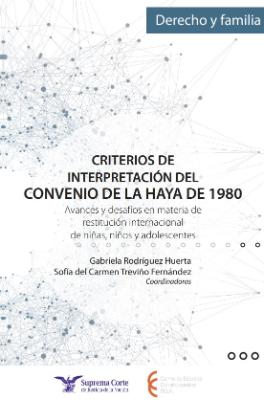 Portada de Criterios de interpretación del Convenio de la Haya de 1980: Avances y desafíos en materia de restitución internacional de niñas, niños y adolescentes