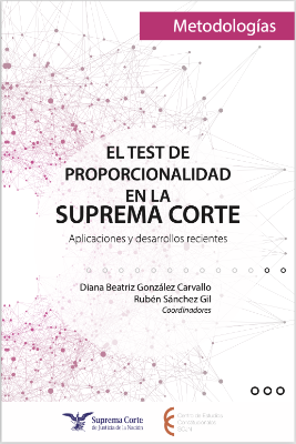 Portada de El test de proporcionalidad en la Suprema Corte: Aplicaciones y desarrollos recientes