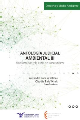 Portada de Antología Judicial Ambiental III: Biodiversidad y la crisis de la naturaleza