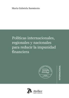 Portada de Políticas internacionales, regionales y nacionales para reducir la impunidad financiera