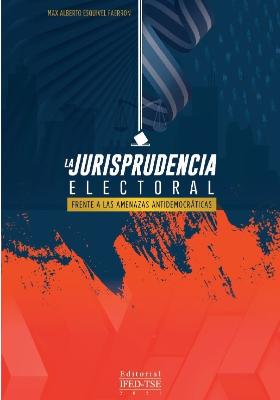 Portada de La jurisprudencia electoral frente a las amenazas antidemocráticas