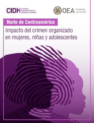 Portada de El impacto del crimen organizado en las Mujeres, Niñas y Adolescentes en los países
del Norte de Centroamérica