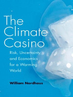 Portada de The Climate Casino: Risk, Uncertainty, and Economics for a Warming World