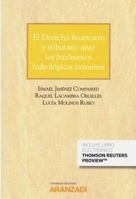 Portada de El derecho financiero y tributario ante los fenómenos hidrológicos extremos