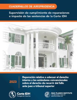 Portada de Cuadernillos de Jurisprudencia: Supervisión de cumplimiento de reparaciones e impacto de las sentencias de la Corte IDH: No. 2: Reparación relativa a adecuar el derecho interno a los estándares convencionales sobre el derecho de recurrir del fallo ante juez o tribunal superior