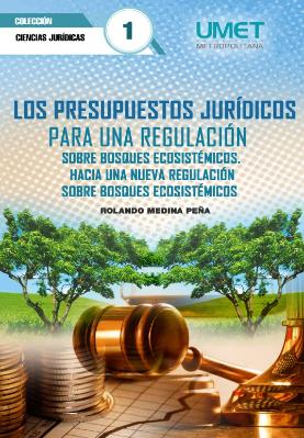 Portada de Los presupuestos jurídicos para una relación sobre bosques ecosistémicos: Hacia una nueva regulación sobre bosques ecosistémicos 