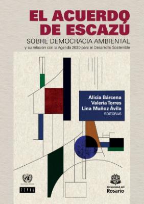 Portada de El Acuerdo de Escazú sobre democracia ambiental y su relación con la Agenda 2030 para el Desarrollo Sostenible