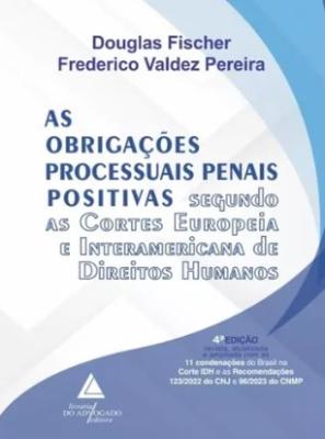 Portada de As obrigações processuais penais positivas: segundo as Cortes Europeia e Interamericana de Direitos Humanos