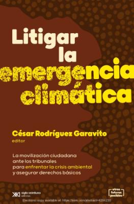 Portada de Litigar la emergencia climática: La movilización ciudadana ante los tribunales para enfrentar la crisis ambiental y asegurar derechos básicos