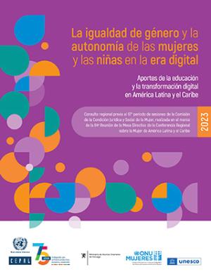 Portada de La igualdad de género y la autonomía de las mujeres y las niñas en la era digital: Aportes de la educación y la transformación digital en América Latina y el Caribe