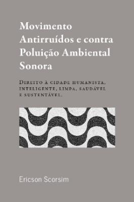 Portada de Movimento antirruídos e contra poluição ambiental sonora: Direito à cidade humanista, inteligente, limpa, saudável e sustentável