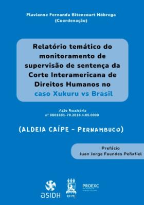 Portada de Relatório temático do monitoramento de supervisão de sentença da Corte Interamericana de Direitos Humanos no Caso Xukuru Vs. Brasil: Ação Rescisória nº 0801601-70.2016.4.05.0000 (Aldeia Caípe - Pernambuco)