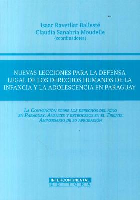 Portada de Nuevas lecciones para la defensa legal de los derechos humanos de la infancia y la adolescencia en Paraguay: La convención sobre los derechos del niño en Paraguay. Avances y retrocesos en el treinta aniversario de su aprobación