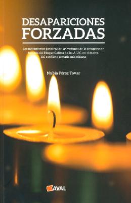 Portada de Desapariciones forzadas: Los mecanismos jurídicos de las víctimas de la desaparición forzada del Bloque Calima de las A.U.C. en el marco del conflicto armado colombiano