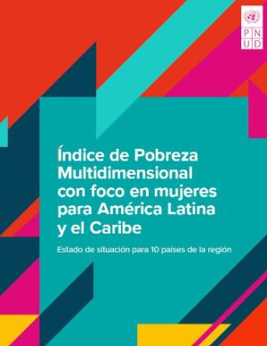 Portada de Índice de Pobreza Multidimensional con foco en mujeres para América Latina y el Caribe: Estado de situación para 10 países de la región