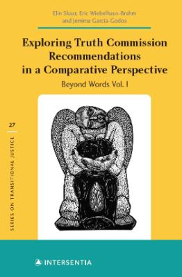 Portada de Exploring Truth Commission Recommendations in a Comparative Perspective: Beyond words 