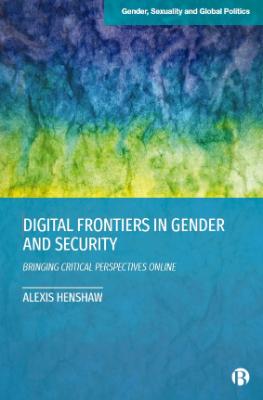 Portada de Digital frontiers in gender and security: Bringing critical perspectives online