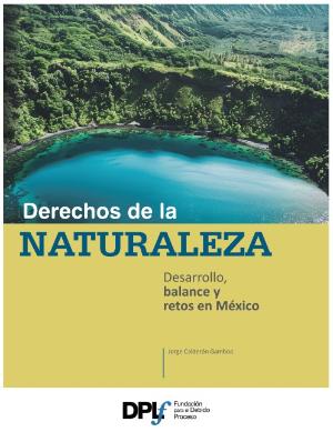 Portada de Derechos de la Naturaleza: Desarrollo, balance y retos en México