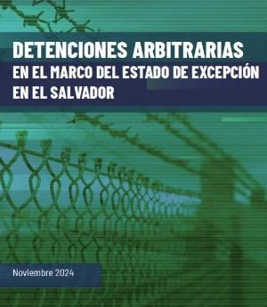 Portada de Detenciones arbitrarias en el marco del estado de excepción en El Salvador