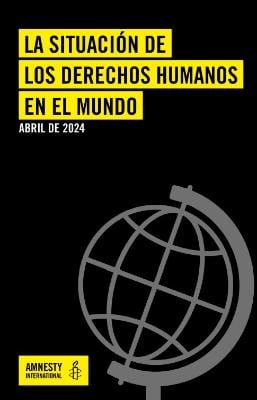 Portada de La situación de los derechos humanos en el mundo: Abril de 2024