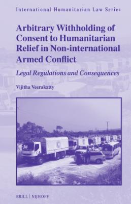 Portada de Arbitrary withholding of consent to humanitarian relief in non international armed conflict: Legal regulations and consequences